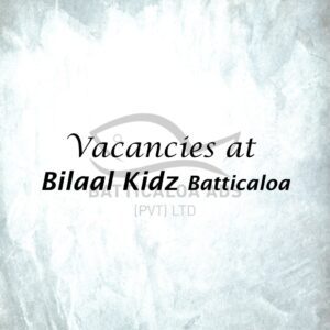 Vacancy At Bilaal Kidz Batticaloa - Batticaloa Billal Kidz நிறுவனத்திற்கு ஆடகள் தேவை - Kattankudy Ads (KKY ADS)
