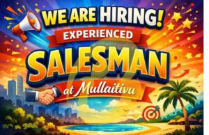 Vacancy Salesman Mullaithivu - Vacancy For Salesman at Mullaitivu - Kattankudy Ads (KKY ADS)